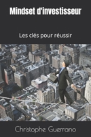 Mindset d'investisseur: Les clés pour réussir B0BW345593 Book Cover