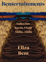 Bentertainments: Toilet Fire; Aloha, Aloha, or When I Was Queen; And Karen, I Said B0H61XDRSD Book Cover