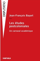 Les Études postcoloniales: Un carnaval académique 2811103236 Book Cover