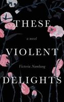 These Violent Delights 0999845225 Book Cover
