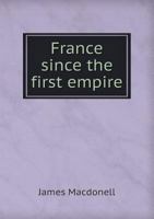 France Since The First Empire... 3744727556 Book Cover