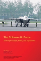 The Chinese Air Force: Evolving Concepts, Roles, and Capabilities B085RNL6G8 Book Cover
