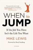 When to Jump: If the Job You Have Isn't the Life You Want 1250124212 Book Cover