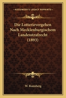 Die Lotterievergehen Nach Mecklenburgischem Landesstrafrecht (1893) 1168347076 Book Cover