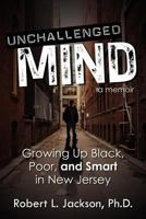 Unchallenged Mind: Growing Up Black, Poor, and Smart in New Jersey - A Memoir 1600477410 Book Cover