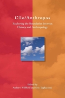 Clio/Anthropos: Exploring the Boundaries between History and Anthropology 0804760209 Book Cover