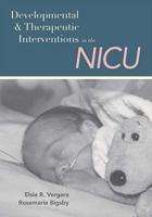Developmental and Therapeutic Interventions in the Nicu 155766675X Book Cover