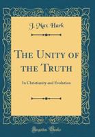 The Unity of the Truth in Christianity and Evolution 1372152482 Book Cover