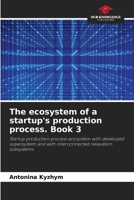 The ecosystem of a startup's production process. Book 3 6207197585 Book Cover