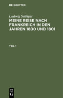Meine Reise nach Frankreich in den Jahren 1800 und 1801 3112447530 Book Cover
