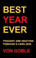 Best Year Ever: Thought and Inaction Through a Long 2020 0982099193 Book Cover