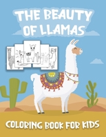 THE BEAUTY OF LLAMAS COLORING BOOK: A Set Of 20 Amazing and Beautiful Llamas and Alpacas High Quality Designs Coloring Book For Kids B088N5JMDH Book Cover