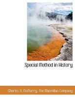 Special Method in History; A Complete Outline of a Course of Study in History for the Grades Below the High School 1143056205 Book Cover