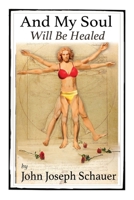 And My Soul Will Be Healed 195887714X Book Cover