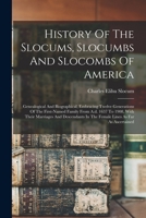 History Of The Slocums, Slocumbs And Slocombs Of America: Genealogical And Biographical, Embracing Twelve Generations Of The First-named Family From A 1015758266 Book Cover
