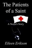 The Patients of a Saint: A Nurses Story 1410717216 Book Cover