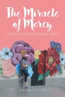 The Miracle of Mercy: A display of God's eternal mercy B0GZ1GMXP2 Book Cover