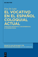 El vocativo en el español coloquial actual: Variación pragmática, socio-indexical e interindividual (Beihefte zur Zeitschrift für romanische Philologie, 494) (Spanish Edition) 3119146366 Book Cover