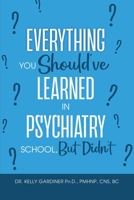 Everything You Should've Learned in Psychiatry School, But Didn't B0BVKQ9H9Z Book Cover