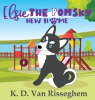 Elsie the Pomsky: New Home 1943207666 Book Cover