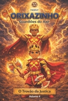 ORIXAZINHO - GUADIÕES DO AXÉ: O Trovão da Justiça (Portuguese Edition) B0GHJ7H6QH Book Cover