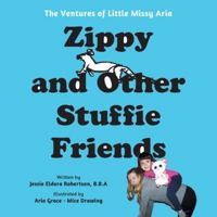 Zippy and Other Stuffie Friends (The Ventures of Little Missy Aria) 1038360110 Book Cover