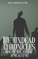 The Undead Chronicles: Rise of the Zombie Apocalypse B0C8R1ZHV1 Book Cover
