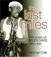The Last Miles: The Music of Miles Davis, 1980-1991 1845531221 Book Cover