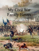 My Civil War Family Heroes B0CQ9ZDM3L Book Cover