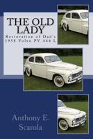 The Old Lady: Restoration of Dad's 1958 Volvo PV 444 L 1497574986 Book Cover