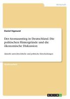 Der Atomausstieg in Deutschland. Die politischen Hintergründe und die ökonomische Diskussion: Aktuelle umweltrechtliche und politische Entscheidungen 3668205302 Book Cover