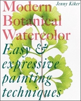 Modern Botanical Watercolor Painting: Fun, easy and expressive techniques 1837760853 Book Cover