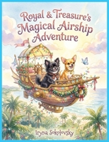 Royal & Treasure's Magical Airship Adventure: A Christmas Flight, Children's book stories, Christmas,Holiday, Bedtime stores for kids age 4-9. Dogs, Chihuahua,Santa,Airship. B0H25Y1ZPX Book Cover