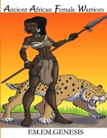 Ancient African Female Warriors 1545061858 Book Cover