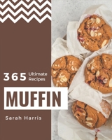 365 Ultimate Muffin Recipes: Explore Muffin Cookbook NOW! B08KR5SN36 Book Cover