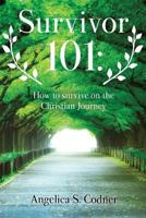 Survivor 101: How to Survive on the Christian Journey 154563906X Book Cover