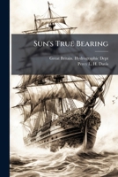 Sun's true bearing; or, azimuth tables: computed for intervals of four minutes between the parallels of latitude 30 north and 30 south inclusive... 1248602846 Book Cover