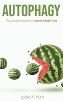 Autophagy: The powerful guide for rapid weight loss B08GFSYJY9 Book Cover
