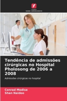 Tendência de admissões cirúrgicas no Hospital Pholosong de 2006 a 2008 (Portuguese Edition) 6139668603 Book Cover