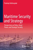Maritime Security and Strategy: Perspectives on Policy, Naval Power, and Strategic Security 9819521645 Book Cover