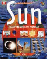 Sun: Follow the Journey of a Sunbeam (Invisible Journeys) 1587283298 Book Cover