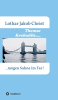 Themse Krokodile....: ....mögen Sahne im Tee 334726553X Book Cover