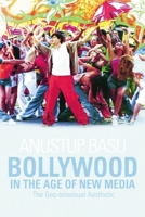 Bollywood in the Age of New Media: The Geo-televisual Aesthetic 0748641025 Book Cover