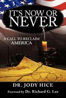 It's Now or Never: A Call to Reclaim America 1449732062 Book Cover