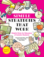 Simple Strategies that Work: Helpful Hints for All Educators of Students with Autism and Related Disabilities 1963367324 Book Cover