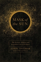 Mask of the Sun: The Science, History and Forgotten Lore of Eclipses 1681776685 Book Cover