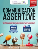Communication Assertive: Pratiques de Communication Non Violente Et Efficace Pour Créer Des Relations Sereines Et Sans Anxiété, Dans La Vie Privée ... Di Federica Ugolini) (French Edition) 1806473623 Book Cover