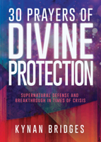 30 Prayers of Divine Protection: Supernatural Defense and Breakthrough in Times of Crisis 1641237872 Book Cover