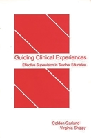 Guiding Clinical Experiences: Effective Supervision in Teacher Education 1567501087 Book Cover