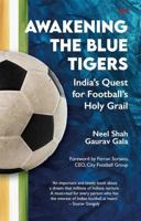 Awakening the Blue Tigers: India’s Quest for Football’s Holy Grail 9394547037 Book Cover